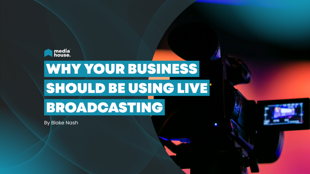 Why Your Business Should Be Using Live Broadcasting
