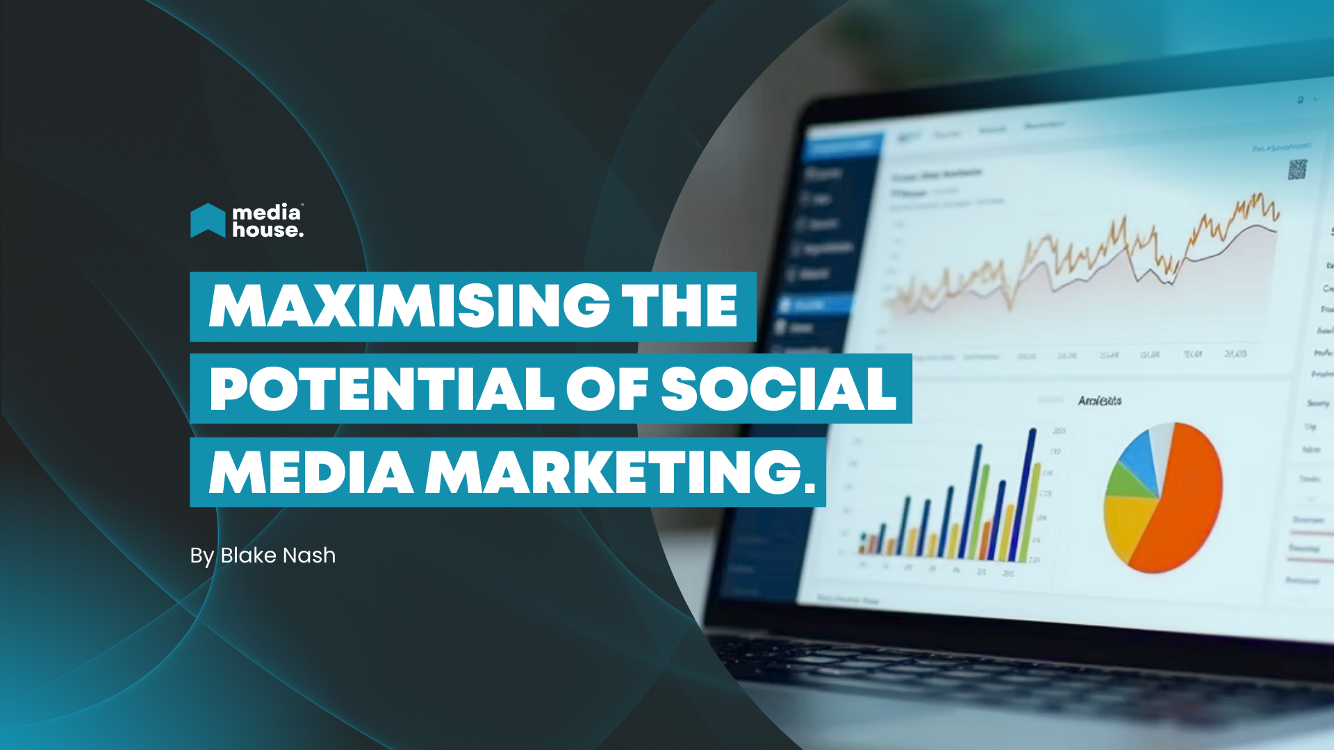 Maximising the Potential of Social Media Marketing - Media House Agency