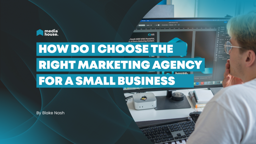 How do I choose the right marketing agency for a small business