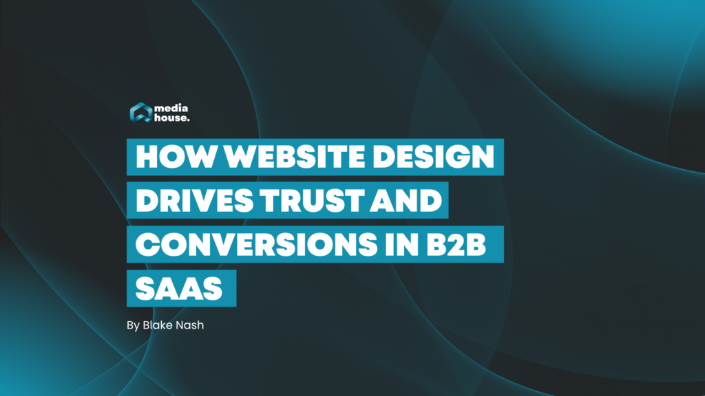 How website design drives trust and conversions in B2B SaaS