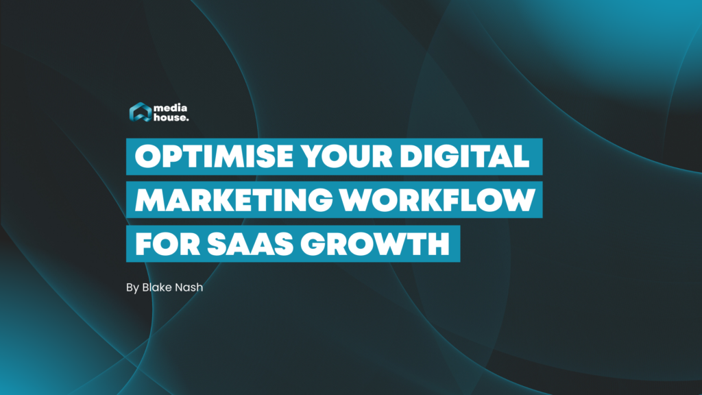 Optimise your digital marketing workflow for SaaS growth