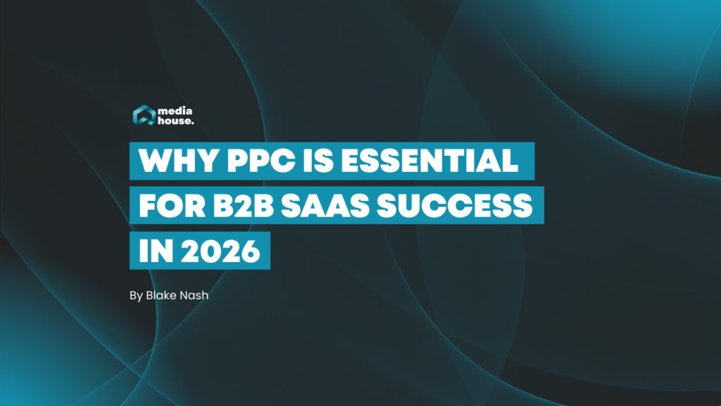 Why PPC is essential for B2B SaaS success in 2026