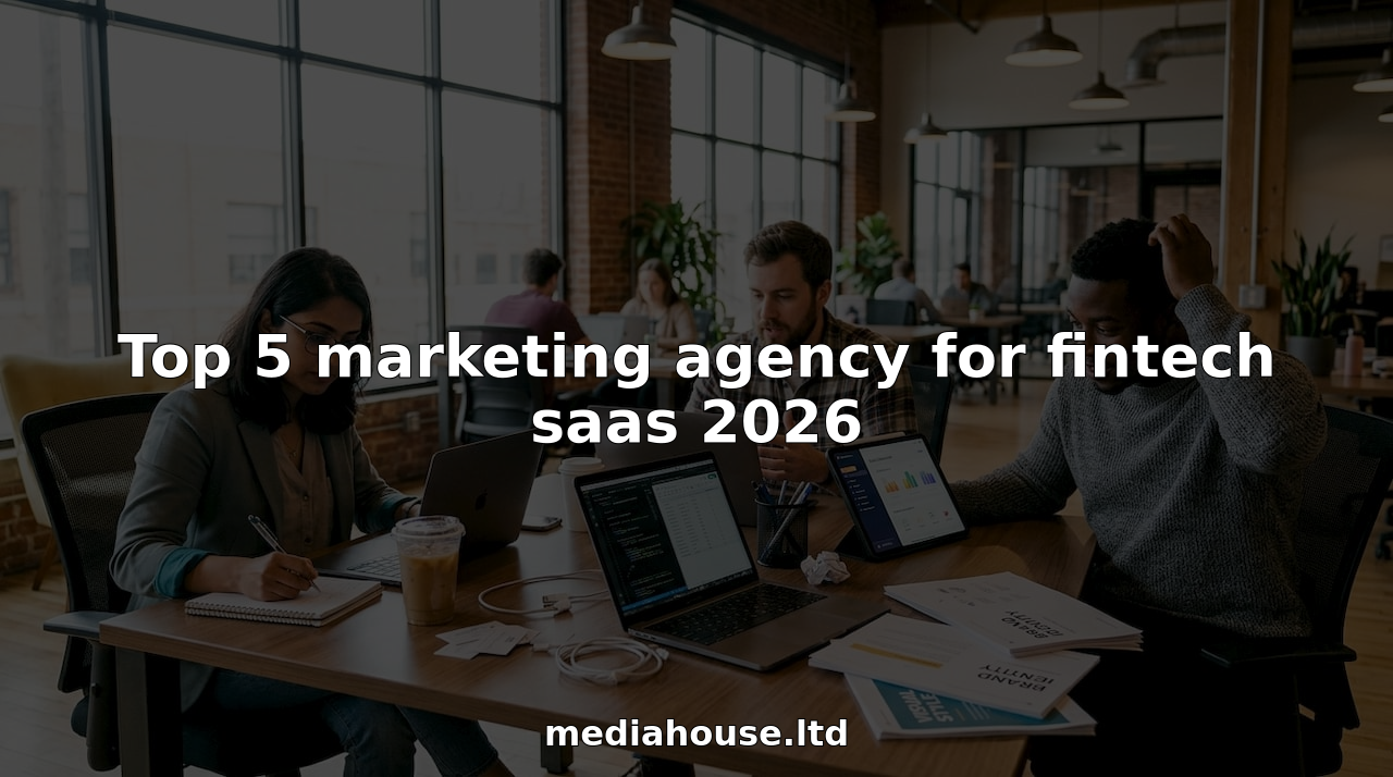 Top 5 marketing agency for fintech saas 2026