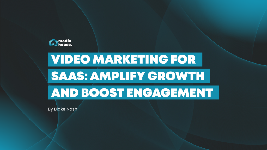 Video marketing for SaaS: amplify growth and boost engagement